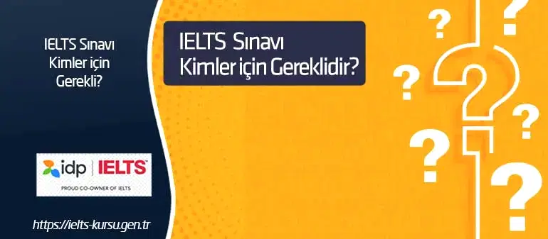 ielts sınavı kimler için gerekli ielts sınavı kimler için gerekli